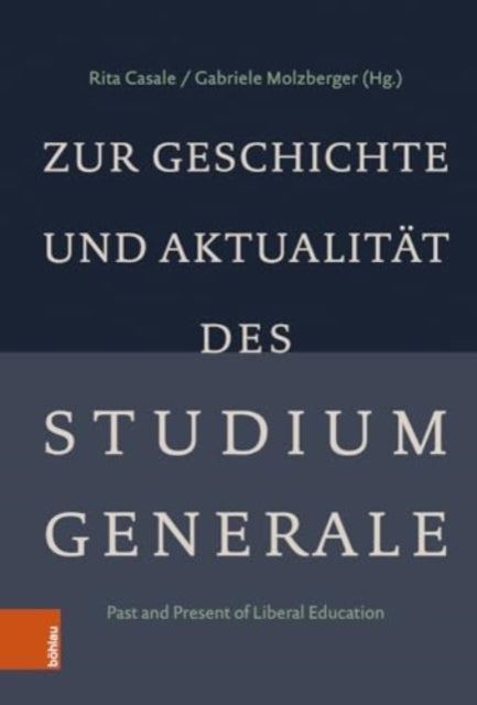 Zur Geschichte und Aktualitat des Studium Generale: Past and Present of Liberal Education