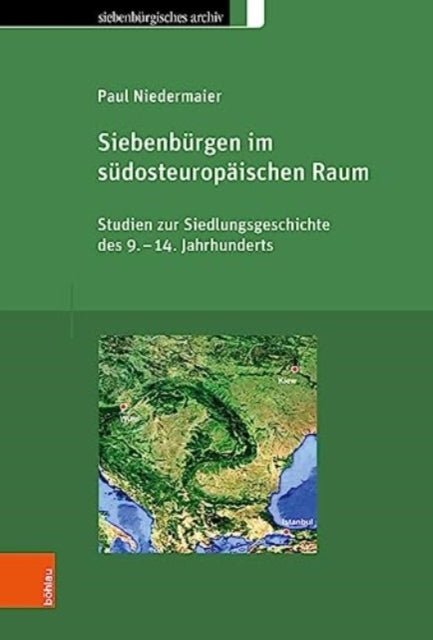 Siebenburgen im sudosteuropaischen Raum: Studien zur Siedlungsgeschichte des 9.-14. Jahrhunderts