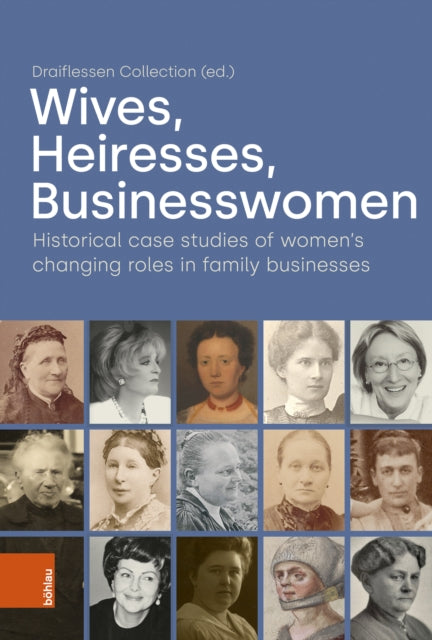 Wives, Heiresses, Businesswomen: Historical case studies of women’s changing roles in family businesses