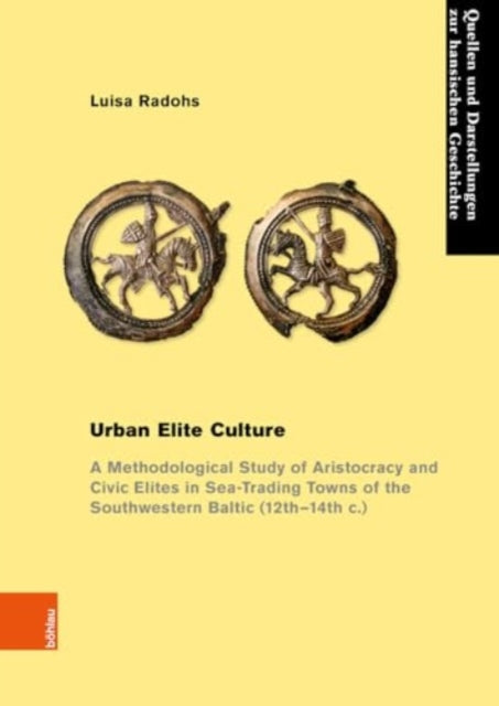 Urban Elite Culture: A Methodological Study of Aristocracy and Civic Elites in Sea-Trading Towns of the Southwestern Baltic (12th-14th c.)
