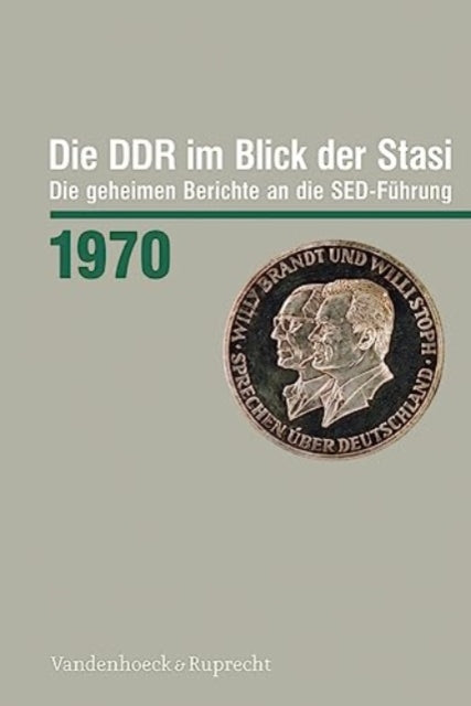 Die DDR im Blick der Stasi 1970: Die geheimen Berichte an die SED-Fuhrung