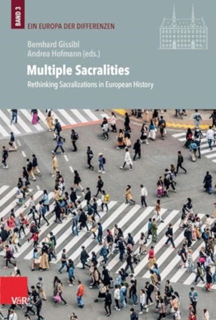 Multiple Sacralities: Rethinking Sacralizations in European History
