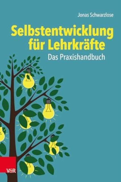 Selbstentwicklung fur Lehrkrafte: Das Praxishandbuch