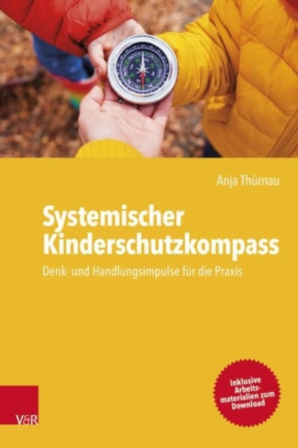 Systemischer Kinderschutzkompass: Denk- und Handlungsimpulse fur die Praxis