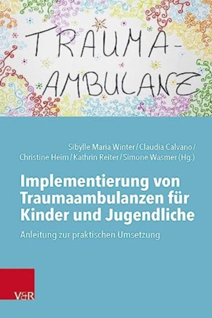 Implementierung von Traumaambulanzen fur Kinder und Jugendliche: Anleitung zur praktischen Umsetzung