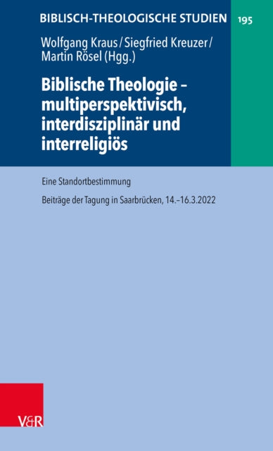 Biblische Theologie – multiperspektivisch, interdisziplinar und interreligios: Eine Standortbestimmung. Beitrage der Tagung in Saarbrucken, 14.-16.3.2022