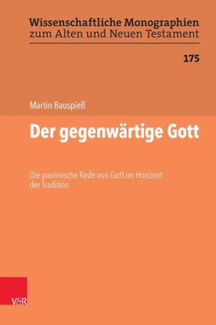 Der gegenwartige Gott: Die paulinische Rede von Gott im Horizont der Tradition