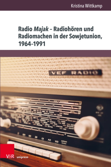 Radio Majak – Radiohoren und Radiomachen in der Sowjetunion, 1964–1991