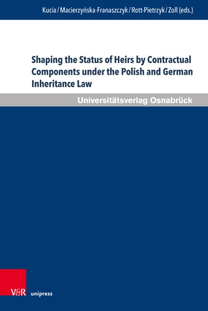 Shaping the Status of Heirs by Contractual Components under the Polish and German Inheritance Law: Comparative Challenges and the Perspective of Approximation of Legal Systems