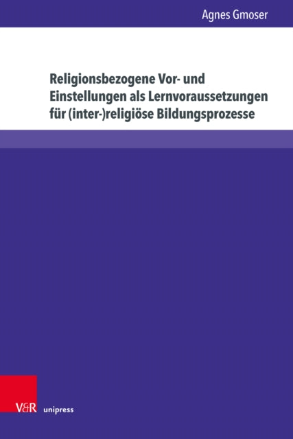 Religionsbezogene Vor- und Einstellungen als Lernvoraussetzungen fur (inter-)religiose Bildungsprozesse