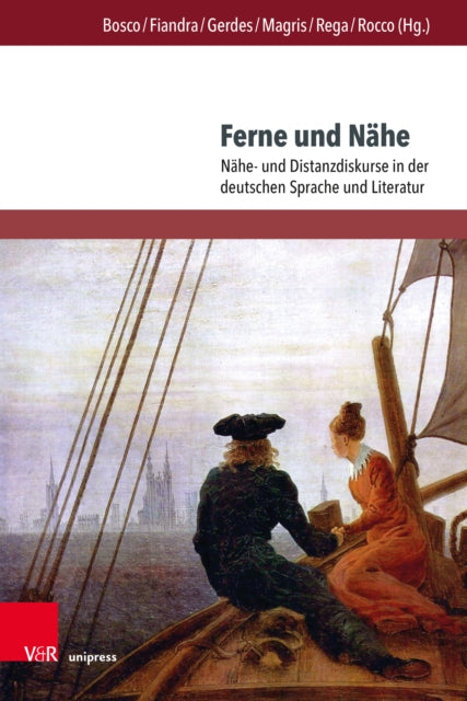 Ferne und Nahe: Nahe- und Distanzdiskurse in der deutschen Sprache und Literatur