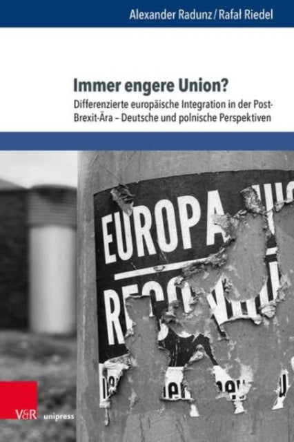 Immer engere Union?: Differenzierte europaische Integration in der Post-Brexit-AEra - Deutsche und polnische Perspektiven