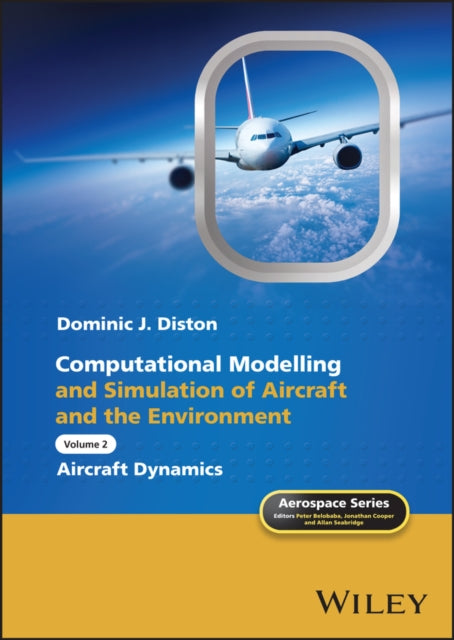 Computational Modelling and Simulation of Aircraft and the Environment, Volume 2: Aircraft Dynamics