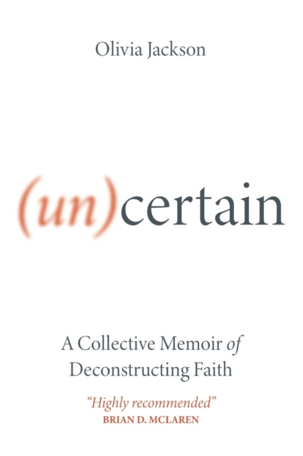 (Un)Certain: A Collective Memoir of Deconstructing Faith