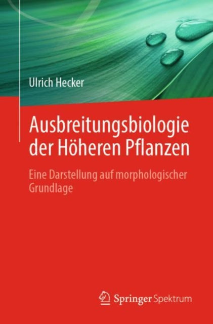 Ausbreitungsbiologie der Hoheren Pflanzen: Eine Darstellung auf morphologischer Grundlage