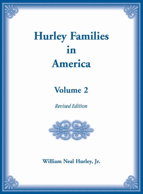 Hurley Families in America, Volume Two, Revised Edition