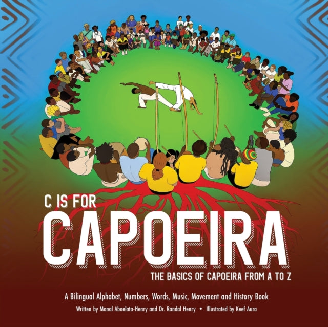 C is for Capoeira: The Basics of Capoeira from A to Z