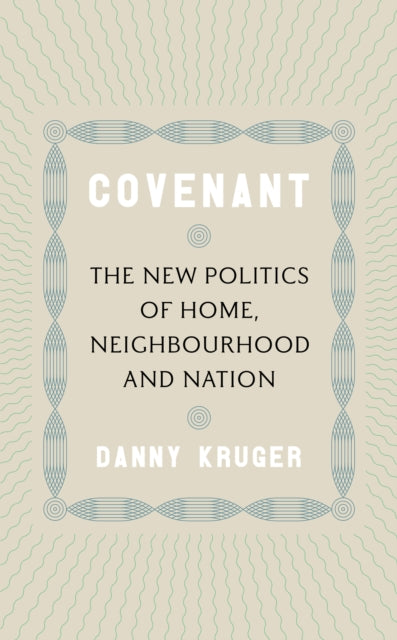 Covenant: The New Politics of Home, Neighbourhood and Nation