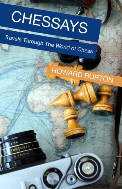 Chessays: Travels Through The World Of Chess