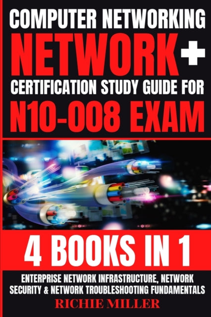 Computer Networking: Enterprise Network Infrastructure, Network Security & Network Troubleshooting Fundamentals