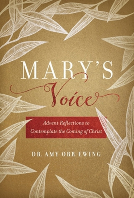 Mary's Voice: Advent Reflections to Contemplate the Coming of Christ