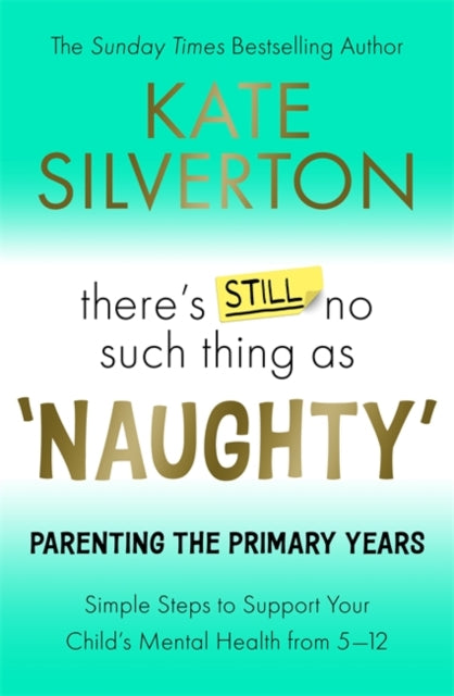 There's Still No Such Thing As 'Naughty': Parenting the Primary Years