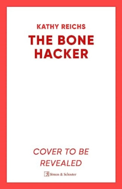 The Bone Hacker: The brand new thriller in the bestselling Temperance Brennan series