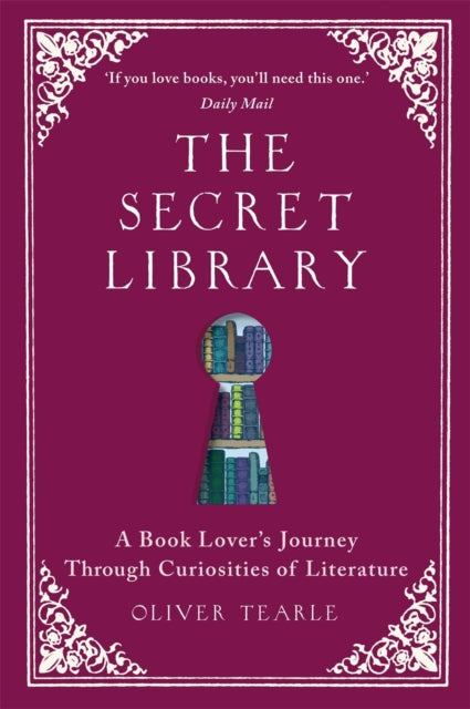 The Secret Library: A Book Lover's Journey Through Curiosities of Literature