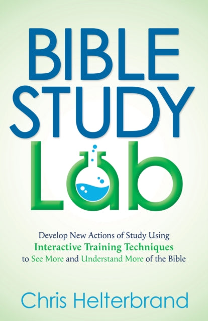 Bible Study Lab: How to Go from Knowing You SHOULD Read the Bible to NEVER Wanting to Put It Down