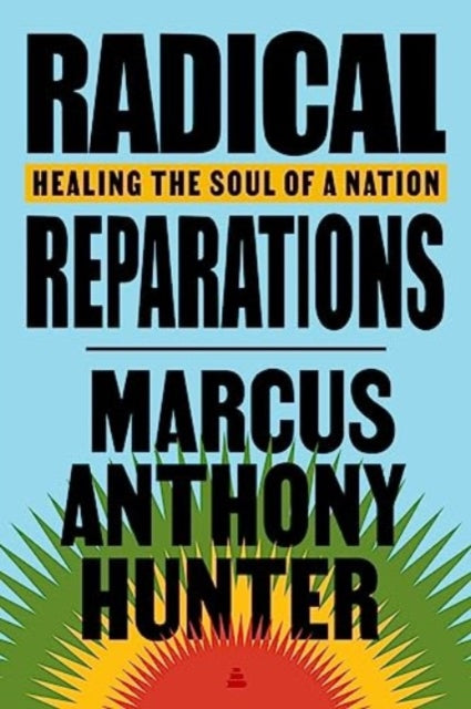 Radical Reparations: Healing the Soul of a Nation