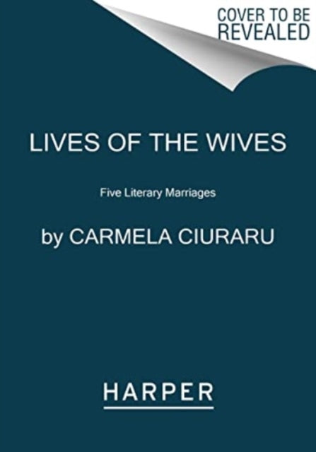 Lives of the Wives: Five Literary Marriages