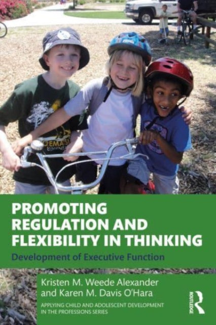 Promoting Regulation and Flexibility in Thinking: Development of Executive Function