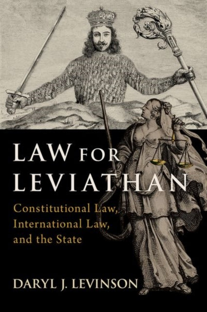 Law for Leviathan: Constitutional Law, International Law, and the State