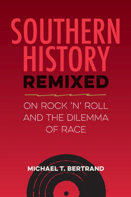 Southern History Remixed: On Rock 'n' Roll and the Dilemma of Race