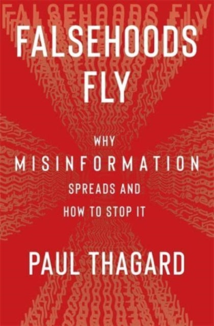 Falsehoods Fly: Why Misinformation Spreads and How to Stop It