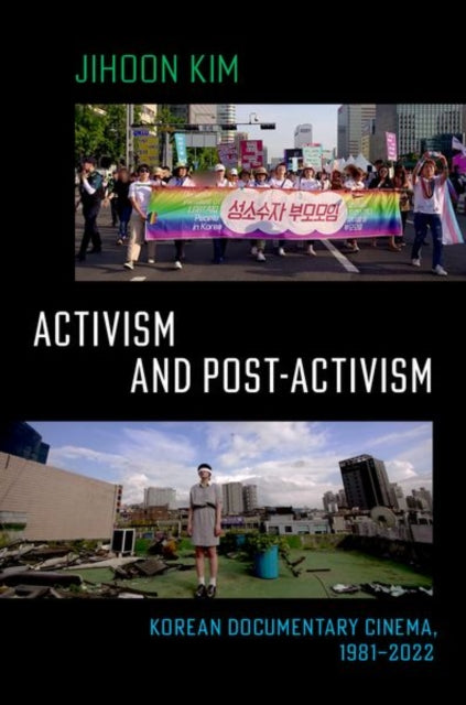 Activism and Post-activism: Korean Documentary Cinema, 1981--2022