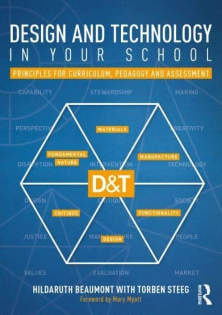 Design and Technology in your School: Principles for Curriculum, Pedagogy and Assessment