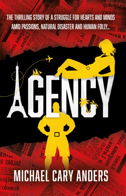 Agency: The thrilling story of a global struggle for human hearts and minds amid natural disaster and human folly