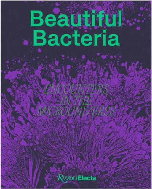 Beautiful Bacteria: Encounters in the Microuniverse
