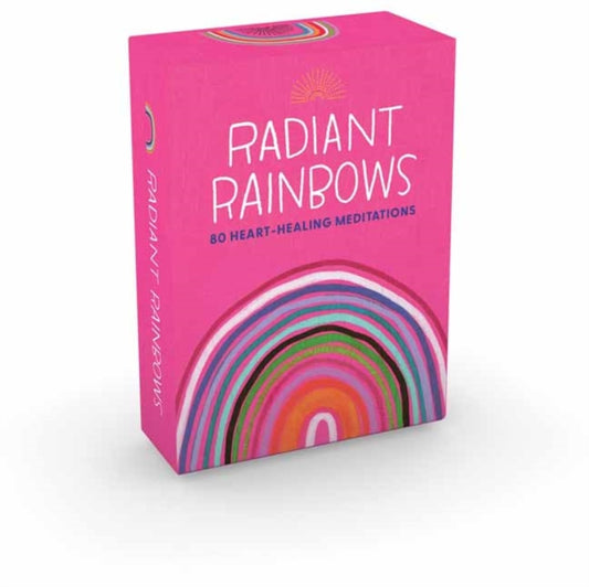 Radiant Rainbows: 80 Heart-Healing Meditations for Hard Times