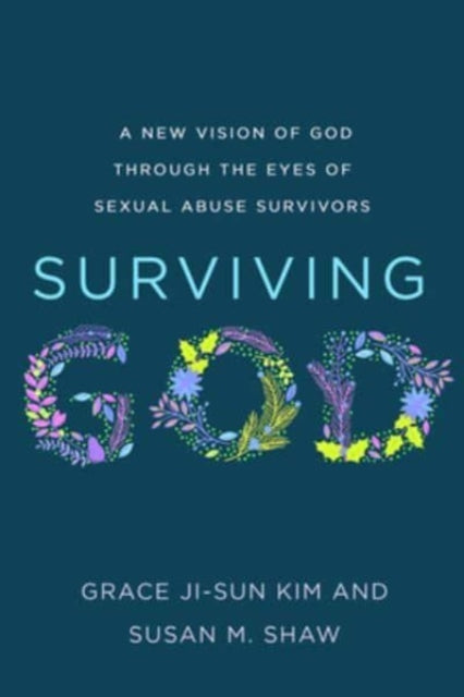 Surviving God: A New Vision of God through the Eyes of Sexual Abuse Survivors