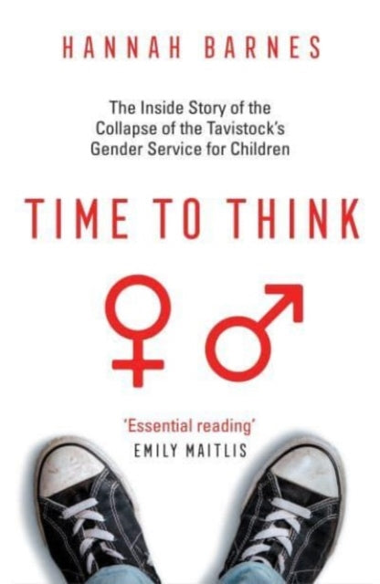 Time to Think: The Inside Story of the Collapse of the Tavistock’s Gender Service for Children