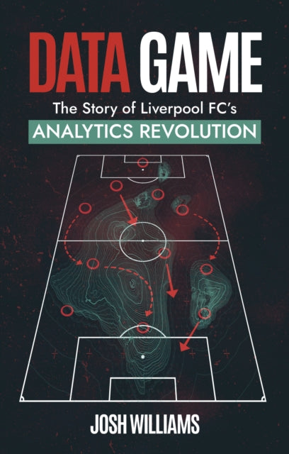 Data Game: The Story of Liverpool FC's Analytics Revolution