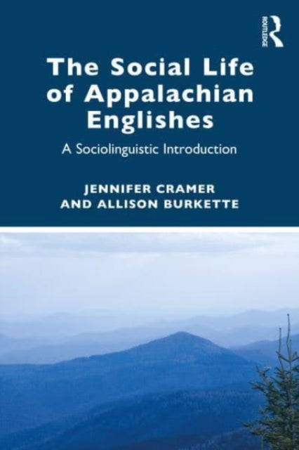 The Social Life of Appalachian Englishes: A Sociolinguistic Introduction