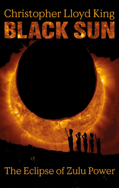 Black Sun: The Eclipse of Zulu Power