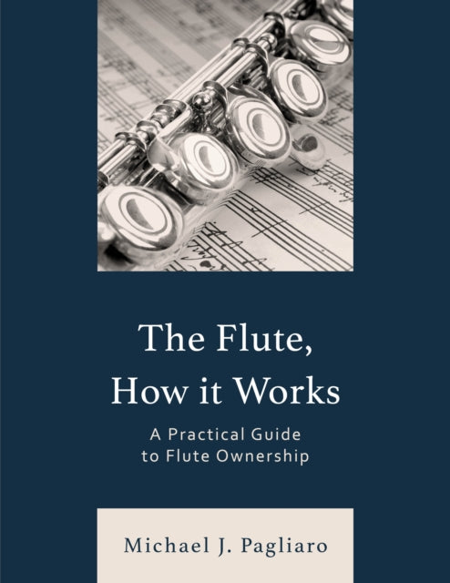 The Flute, How It Works: A Practical Guide to Flute Ownership