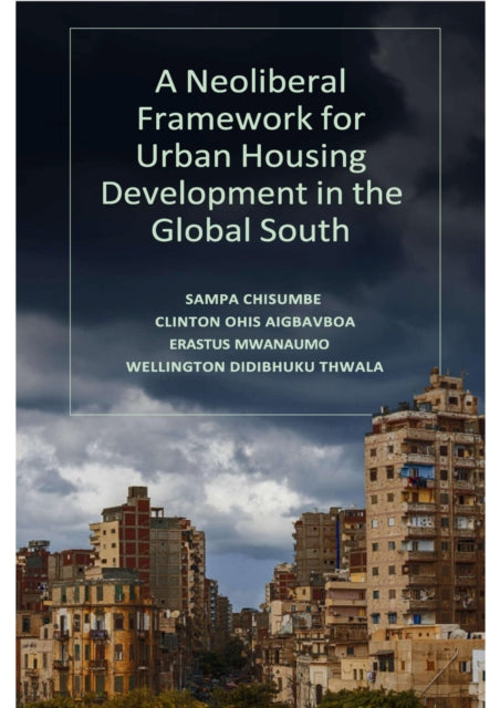 A Neoliberal Framework for Urban Housing Development in the Global South