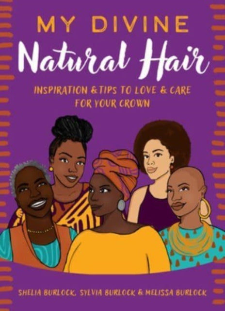 My Divine Natural Hair: Inspiration & Tips to Love & Care for Your Crown