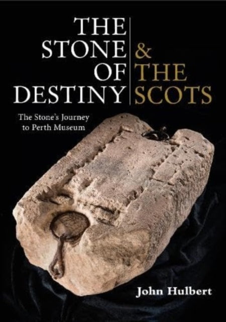 The Stone of Destiny & The Scots: The Stone's Journey to Perth Museum