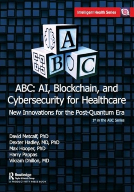ABC - AI, Blockchain, and Cybersecurity for Healthcare: New Innovations for the Post-Quantum Era